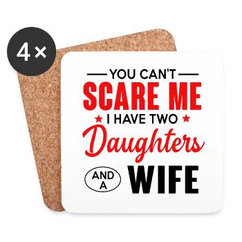You Can't Scare Me I Have Two Daughter And A Wife - Coasters (set of 4) - white - Front