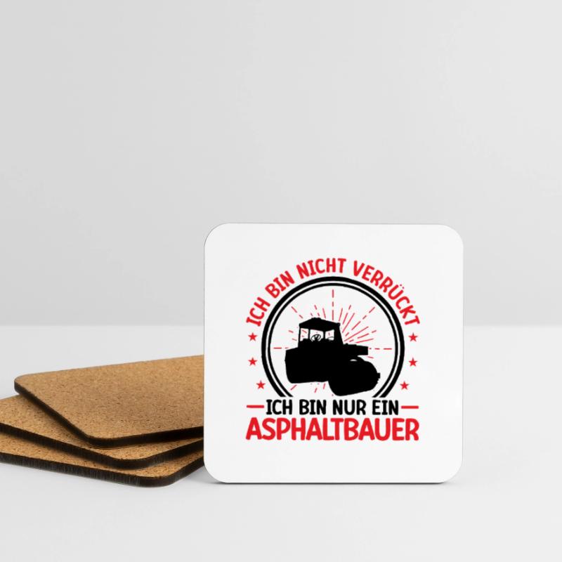 Asphalt builder is not crazy road construction Coasters (set of 4)