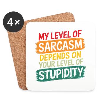 My Level of Sarcasm depends on your level of stupi - Coasters (set of 4) - white - Front