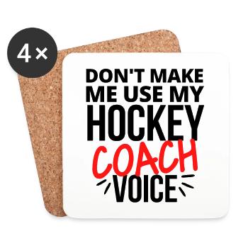Don't make me use my hockey coach voice. - Coasters (set of 4) - white - Front
