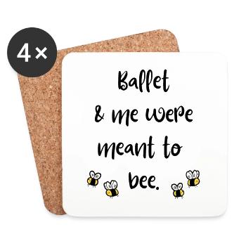 Ballett & ich waren dazu bestimmt, Bienen zu sein - Untersetzer (4er-Set) - Weiß - Vorne