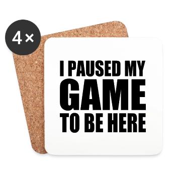 I PAUSED MY GAME TO BE HERE - Dessous de verre (lot de 4) - blanc - Devant
