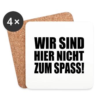Wir sind hier nicht zum spass - Untersetzer (4er-Set) - Weiß - Vorne
