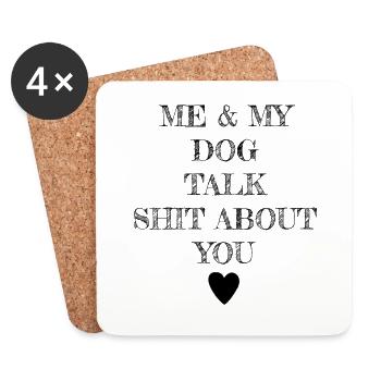 ME & MY DOG TALK SHIT ABOUT YOU - Coasters (set of 4) - white - Front