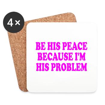 be his peace because im his problem - Untersetzer (4er-Set) - Weiß - Vorne