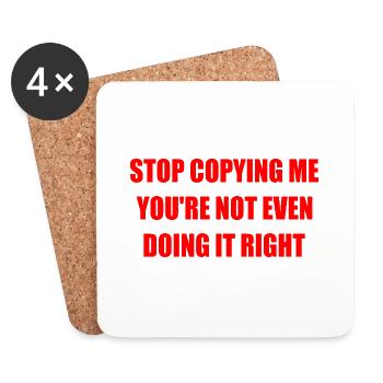 stop copying me you're not even doing it right - Untersetzer (4er-Set) - Weiß - Vorne