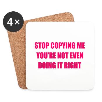 stop copying me you're not even doing it right - Untersetzer (4er-Set) - Weiß - Vorne