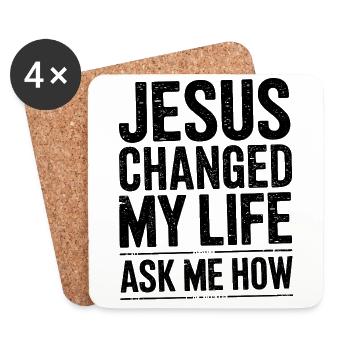 Jesus changed my life. Ask me how. - Coasters (set of 4) - white - Front