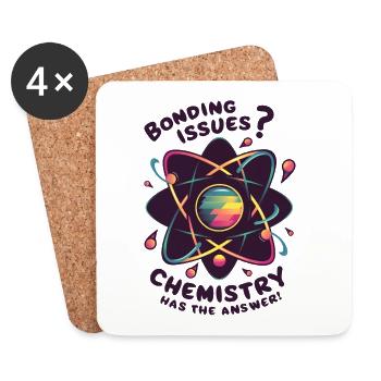 Bonding Issues? Chemistry Has the Answer - Coasters (set of 4) - white - Front
