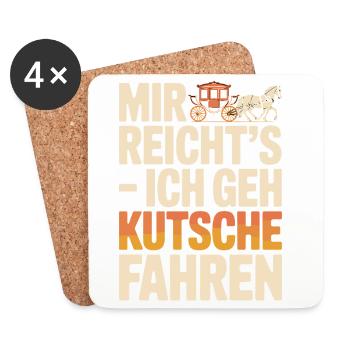  Mir Reichts Ich Geh Kutsche Fahren Lustiger - Untersetzer (4er-Set) - Weiß - Vorne