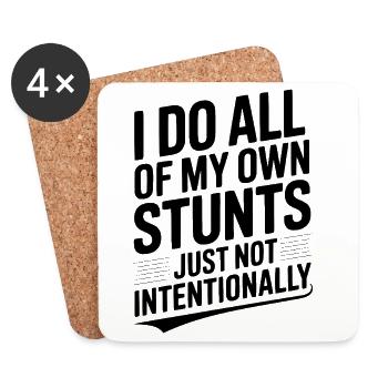 I Do All Of My Own Stunts Just Not Intentionally - Coasters (set of 4) - white - Front