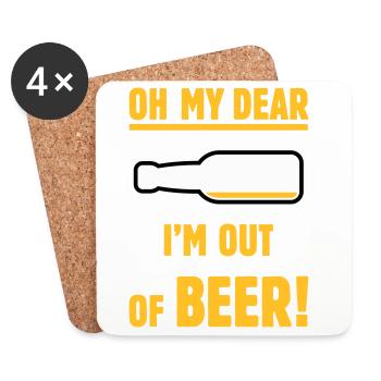Oh My Dear – I’m Out Of Beer! (Ale Lager / NEG 3C) - Coasters (set of 4) - white - Front