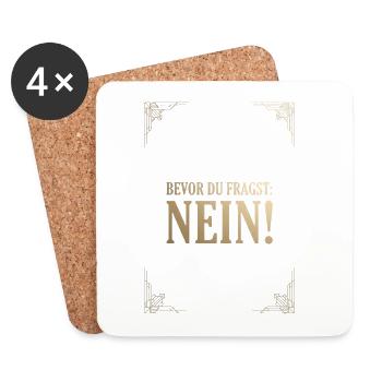 BEVOR DU FRAGST: NEIN! - Untersetzer (4er-Set) - Weiß - Vorne