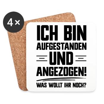 Bin aufgestanden und angezogen was wollt Ihr noch? - Untersetzer (4er-Set) - Weiß - Vorne