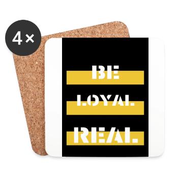 Be LOYAL&REAL - Untersetzer (4er-Set) - Weiß - Vorne