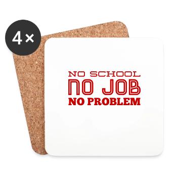 no school, no Job, no problem - Untersetzer (4er-Set) - Weiß - Vorne