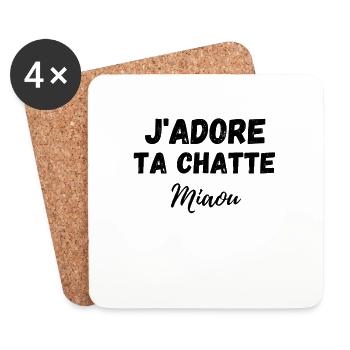 J'adore ta chatte - humour chat animaux miaou - Dessous de verre (lot de 4) - blanc - Devant