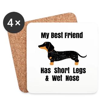 My best Friend has short Legs & wet Nose Dachshund - Coasters (set of 4) - white - Front