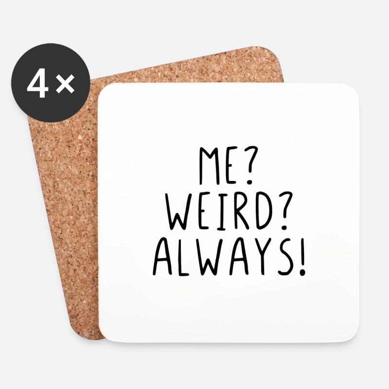 Me? Weird? Always! - Untersetzer (4er-Set) - Weiß