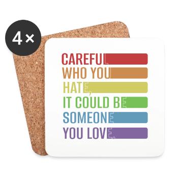 Careful who you hate, it could be someone you love - Coasters (set of 4) - white - Front