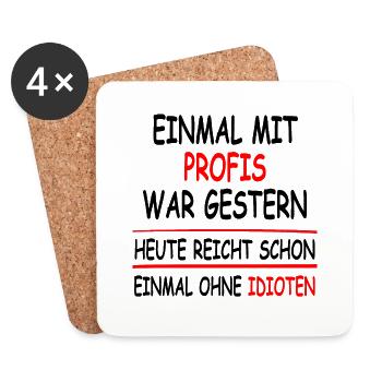 Einmal mit Profis war gestern einmal ohne Idioten - Untersetzer (4er-Set) - Weiß - Vorne