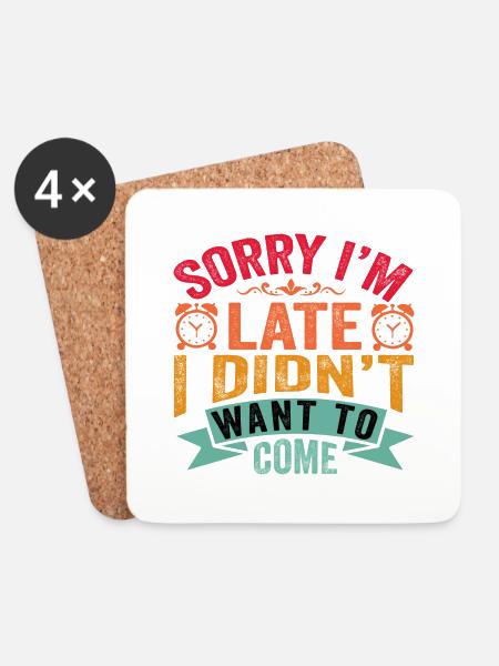 Sorry I´m late i didn´t want to come - Untersetzer (4er-Set) - Weiß