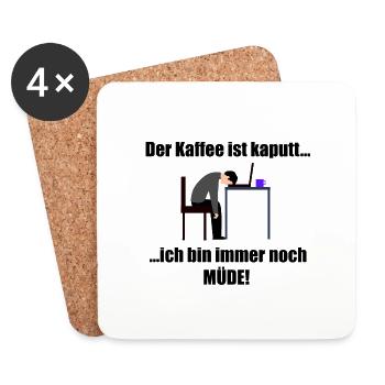 Mein Kaffee ist kaputt... ich bin immer noch müde! - Untersetzer (4er-Set) - Weiß - Vorne