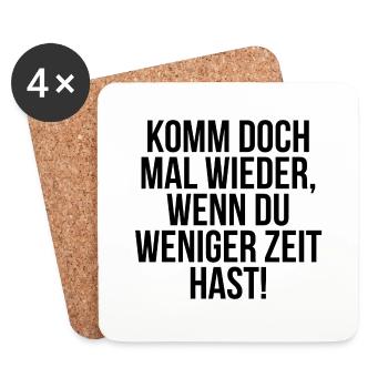 Komm doch mal wieder wenn du weniger Zeit hast - Untersetzer (4er-Set) - Weiß - Vorne
