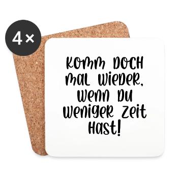 Komm doch mal wieder wenn du weniger Zeit hast - Untersetzer (4er-Set) - Weiß - Vorne