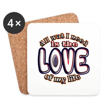 All wat I need ist the Love of my live 1 - Untersetzer (4er-Set) - Weiß - Vorne