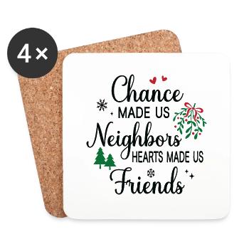 Chance made us Neighbors Hearts made us Friends - Untersetzer (4er-Set) - Weiß - Vorne