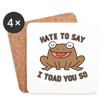 Hate To Say I Toad You So - Coasters (set of 4) - white - Front