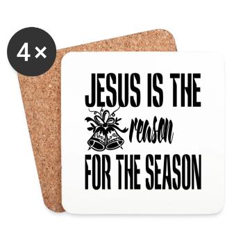 Jesus is the reason for the Season - Coasters (set of 4) - white - Front