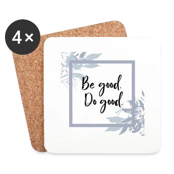 Be good. Do good. | Inspirierender Schriftzug - Untersetzer (4er-Set) - Weiß - Vorne