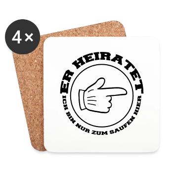Er Heiratet, ich bin nur zum saufen hier! - Untersetzer (4er-Set) - Weiß - Vorne