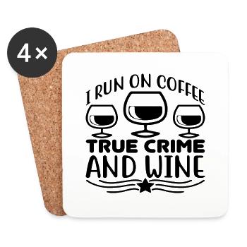 I run on Coffee true Crime and Wine - Coasters (set of 4) - white - Front