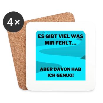ES GIBT VIEL WAS MIR FEHLT, ABER DAVON HAB ICH GEN - Untersetzer (4er-Set) - Weiß - Vorne
