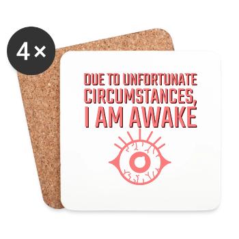 Due to Unfortunate Circumstances I am Awake - Coasters (set of 4) - white - Front