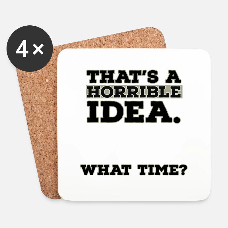 Thats A Horrible Idea What Time - Coasters (set of 4) - white