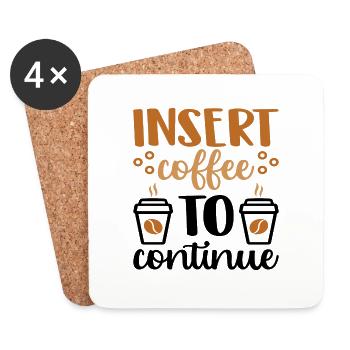 Insert Coffee to continue - Coasters (set of 4) - white - Front