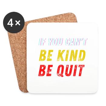 If You Can't Be Kind Be Quiet T-Shirt | - Untersetzer (4er-Set) - Weiß - Vorne
