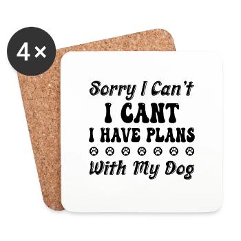 Sorry I Can't I Have Plans With My Dog. - Coasters (set of 4) - white - Front