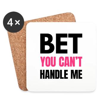 Bet You Can’t Handle Me – Funny Bold Quote - K - Coasters (set of 4) - white - Front