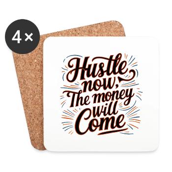 Hustle Now The Money Will Come Quotes - Coasters (set of 4) - white - Front