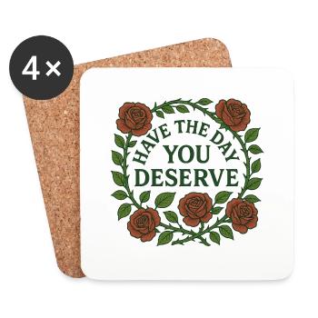 Have the Day You Deserve - Coasters (set of 4) - white - Front