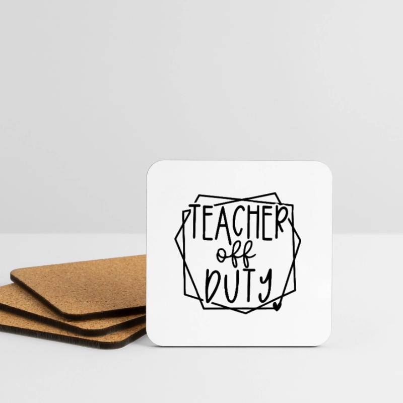 Teacher Off Duty Fun Relaxation Time Design Coasters (set of 4)