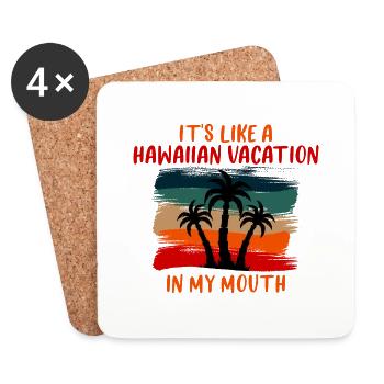 It's Like A Hawaiian Vacation In My Mouth 4 - Coasters (set of 4) - white - Front