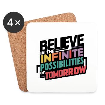 Believe in the infinite possibilities of tomorrow - Coasters (set of 4) - white - Front