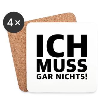 Ich muss gar nichts | lustige Sprüche - Untersetzer (4er-Set) - Weiß - Vorne