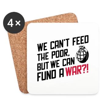 We Can't Feed the Poor but we can fund a War?! - Untersetzer (4er-Set) - Weiß - Vorne